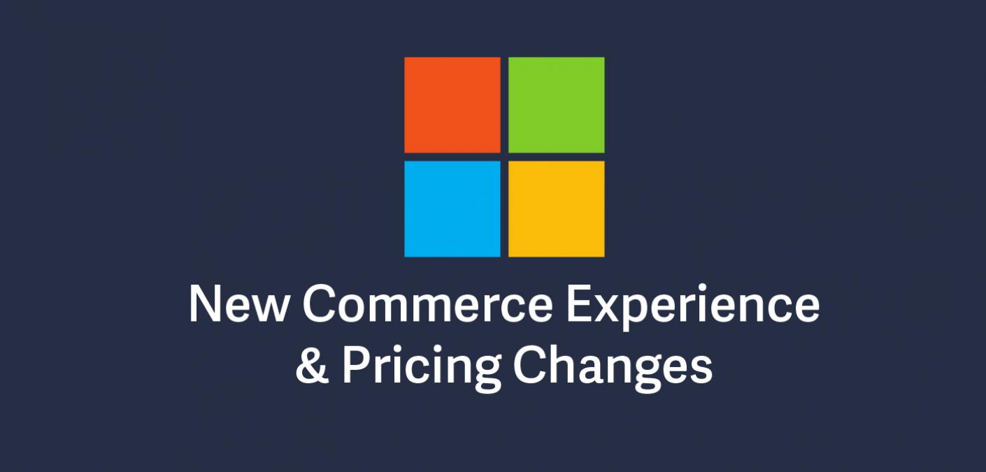 New Commerce Experience and Pricing Changes